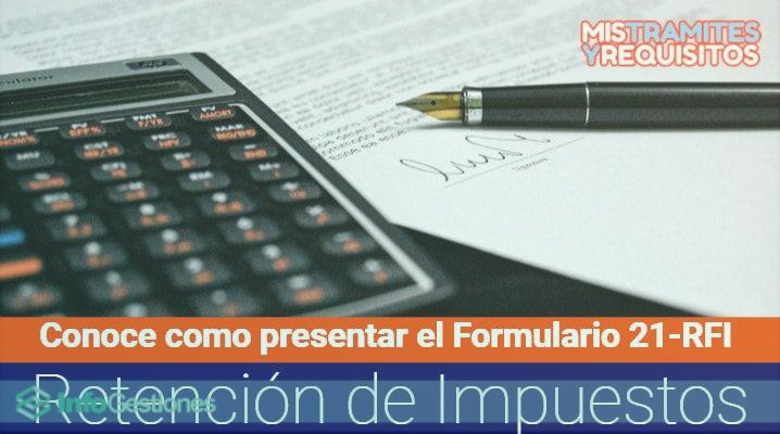 Cómo presentar el Modelo 21-RFI Retención de Impuestos Actualizado 【 2025